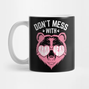 Funny Mama Bear Don't Mess With Mama Bear Mothers Day Women Mug